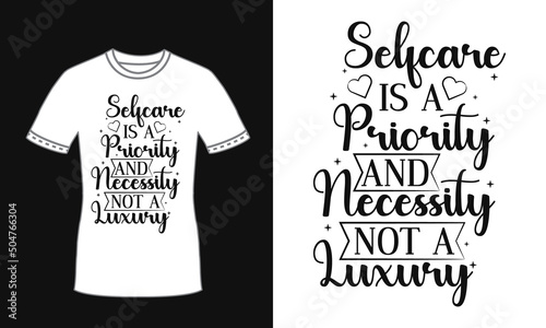self care is a priority and necessity not a luxury motivational quote typography black t shirt design