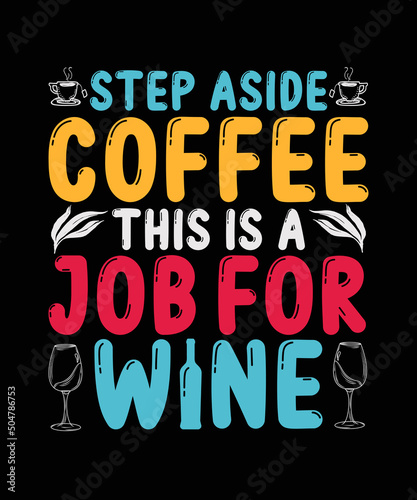 Step aside coffee this is a job for Wine t-shirt design