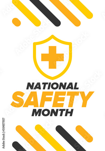 National Safety Month in June. Annual month-long celebrated in United States. Warning of unintentional injuries at work, at home, on the road. Safety concept. Poster, card, banner and background
