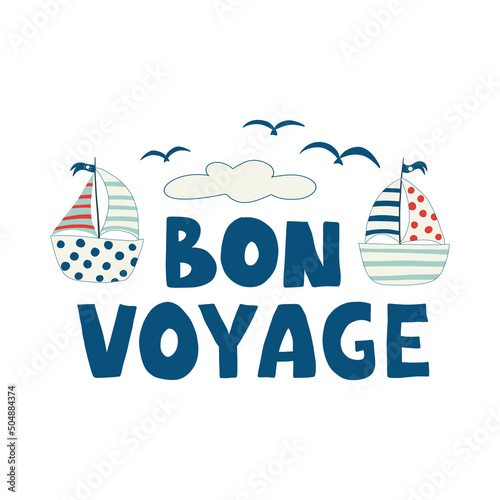 Cute yachts and bon voyage inscription. Summer colorful postcard inspirational lettering card with. Flat vector illustration isolated on white background. Cute print.
