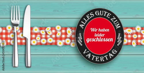 Zum Vatertag leider geschlossen