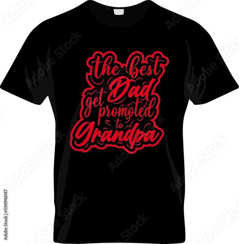 Dad tshirt fathers day tshirt design the best dad get promoted
