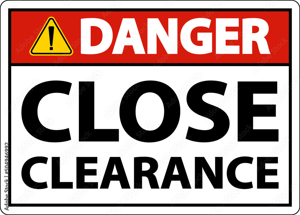 Fototapeta premium Danger Close Clearance Sign On White Background