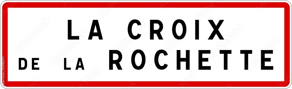 Panneau entrée ville agglomération La Croix-de-la-Rochette / Town entrance sign La Croix-de-la-Rochette Panneau entrée ville agglomération La Croix-de-la-Rochette / Town entrance sign La Croix-de-la-Rochette
