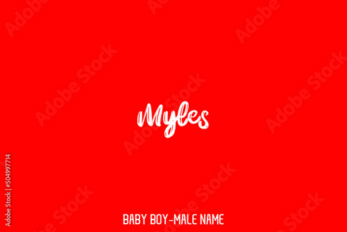 Grunge Brush Cursive Text Typography Lettering of Baby Boy Name " Myles " 