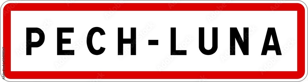 Panneau entrée ville agglomération Pech-Luna / Town entrance sign Pech-Luna Panneau entrée ville agglomération Pech-Luna / Town entrance sign Pech-Luna