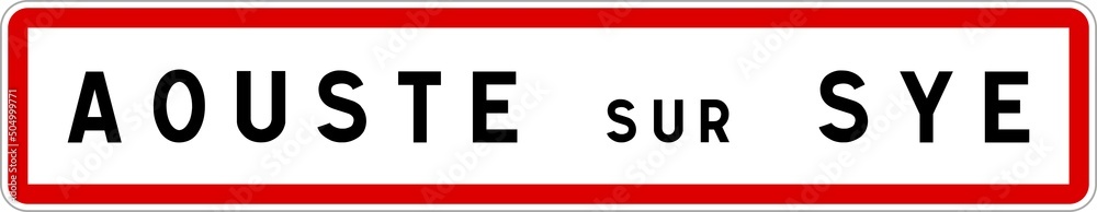 Panneau entrée ville agglomération Aouste-sur-Sye / Town entrance sign Aouste-sur-Sye Panneau entrée ville agglomération Aouste-sur-Sye / Town entrance sign Aouste-sur-Sye