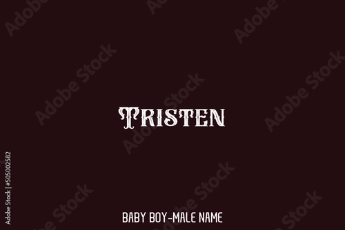 Typographical Text " Tristen " Famous Name of Man 