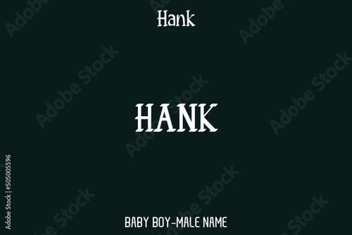 Man Name "  Hank " Bold Text Typographic Lettering  