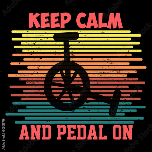 Printkeep calm and pedal on quote tshirt design