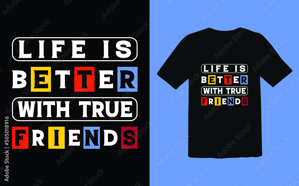 Life is better with true friends t-shirt design Life is better with true friends t-shirt design