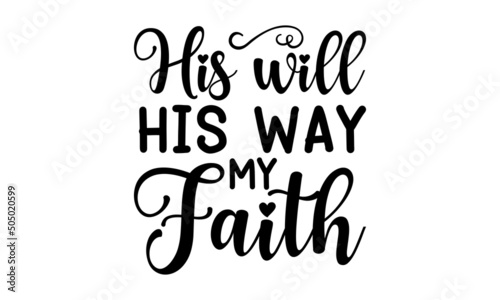 His will his way my faith - Typographic Bible Verse Design poster with design ornaments, banners, and cross and heart icon accents, on a textured red background. Good for the monochrome religious 