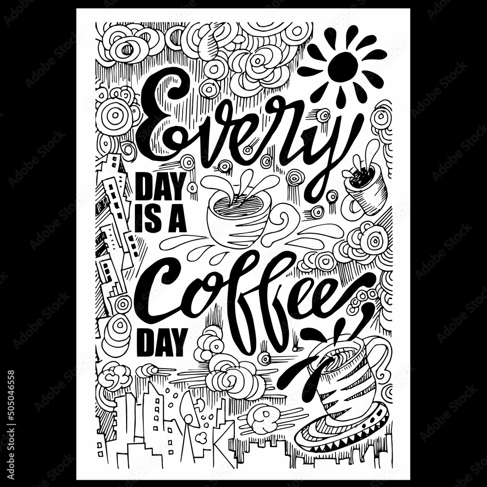 Every day is a coffee day, quotes doodle Every day is a coffee day, quotes doodle
