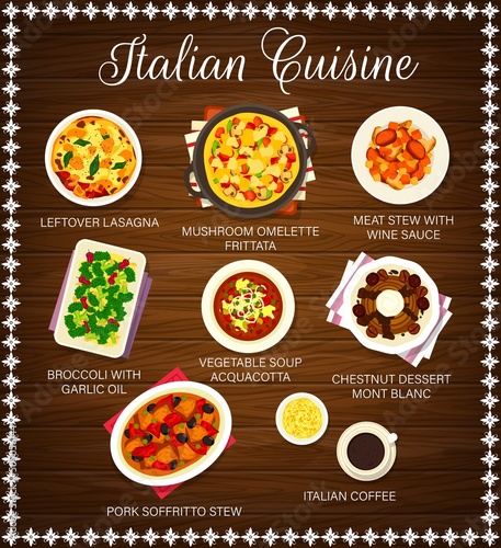 Italian cuisine menu. Leftover lasagna, mushroom omelette Frittata and stew with wine sauce, broccoli with garlic oil, soup Acquacotta and chestnut dessert Mont Blanc, Italian coffee, Soffritto stew