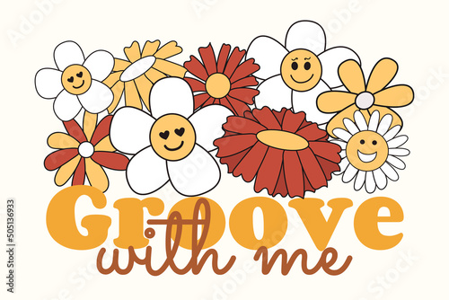 Groove with me. Slogan Print with groovy flowers, 70's Groovy Themed Hand Drawn Abstract Graphic Tee Vector Sticker