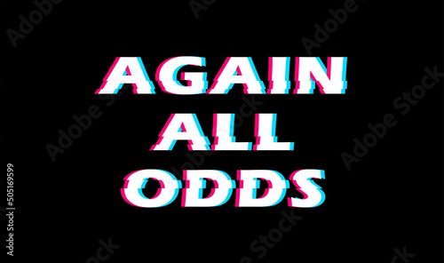 Text illustration for t-shirt or sticker. Again all odds