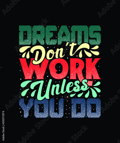 Dreams don't work unless you do motivation quote typography T-shirt design