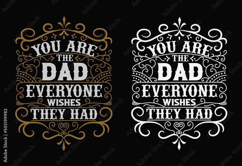 you are the dad everyone wishes they had, fathers day typography t shirt design and custom t shirt design.