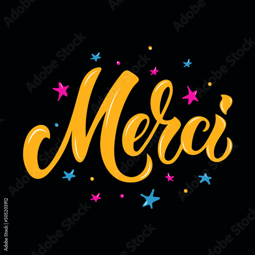 Merci handwritten text in French meaning Thank you, vector bright colorful illustration with stars. Modern brush ink calligraphy. Hand lettering for postcard, logo, t-shirt print design. 
