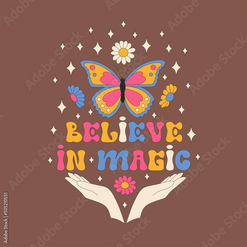 Believe in magic lettering quote. Retro daisies, butterflies and sparkles. Summer simple minimalist flowers. 70 s style plants. Boho spring daisy with hands. Colorful background. Vector illustration.