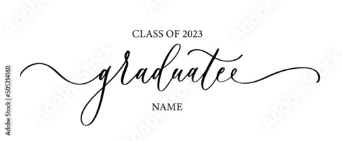 Class of 2023 Graduate . Trendy calligraphy lettering inscription