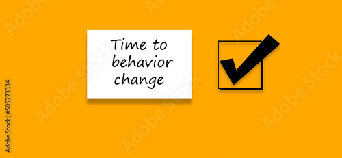 Time to behavior change symbles. lifestyle motivational positives word written on a solid background. Business, signs, concepts. Copy space. Quote Poster and Flyer design. photo
