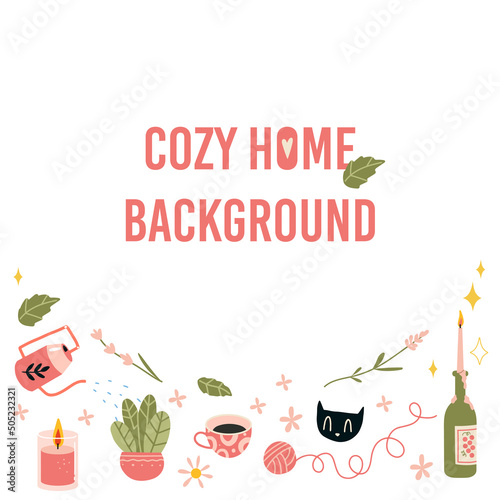 Concept of comfort and coziness  background with cozy items. Vector trendy illustrations  scandinavian hygge cartoon style.