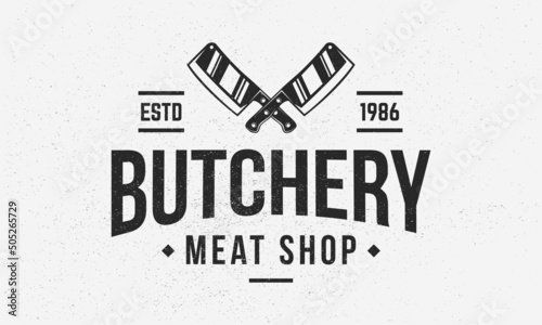 Butchery - vintage logo concept. Logo of Butchery, Meat shop, butcher shop with meat cleaver icons. Butchery logo template. Grunge texture. Vector illustration