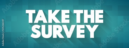 Take the Survey - take part in a questionnaire, to give one's opinion, text concept background