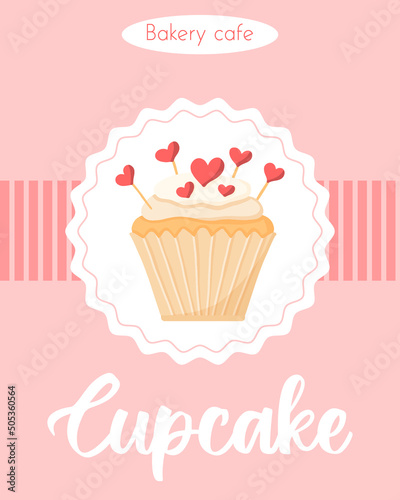 Poster with Delicious beautiful cupcake with cream and hearts. Flyer with Muffin with whipped cream. Banner for bakeries and pastry shops.vector illustration.