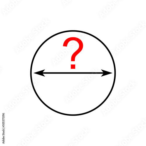 Circle with double arrow inside and question mark. Vector drawing round shape with size and diameter. Icon on white background. 