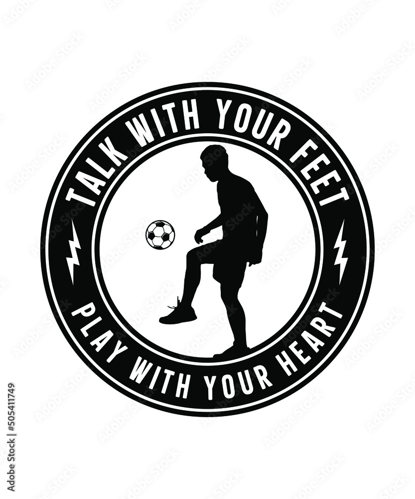 talk with your feet play with your heart soccer t-shirt design