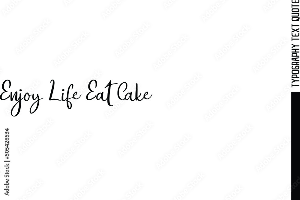 Enjoy Life Eat Cake Text Phrase Alphabetical Design