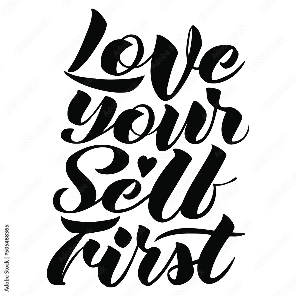 Vector calligraphic inscription Love yourself first in black on a white background Vector calligraphic inscription Love yourself first in black on a white background