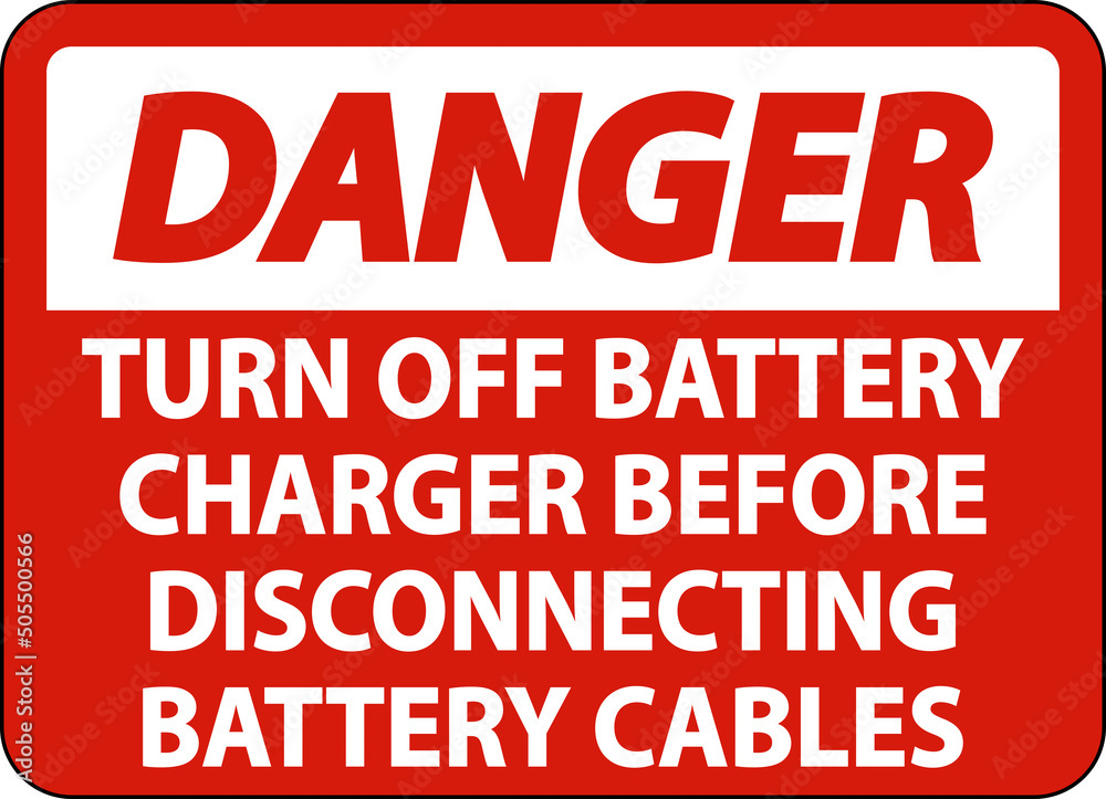 Danger Turn Off Battery Charger Sign On White Background Danger Turn Off Battery Charger Sign On White Background