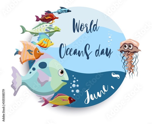Round banner design dedicated to World Oceans day on June, 8. Cartoon cute style with colorful fish and lettering