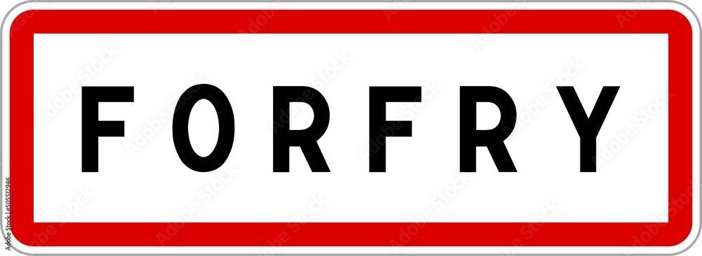 Panneau entrée ville agglomération Forfry / Town entrance sign Forfry Panneau entrée ville agglomération Forfry / Town entrance sign Forfry