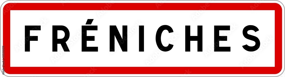 Panneau entrée ville agglomération Fréniches / Town entrance sign Fréniches Panneau entrée ville agglomération Fréniches / Town entrance sign Fréniches