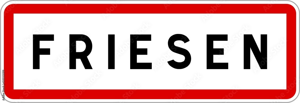 Panneau entrée ville agglomération Friesen / Town entrance sign Friesen Panneau entrée ville agglomération Friesen / Town entrance sign Friesen