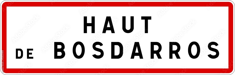 Panneau entrée ville agglomération Haut-de-Bosdarros / Town entrance sign Haut-de-Bosdarros Panneau entrée ville agglomération Haut-de-Bosdarros / Town entrance sign Haut-de-Bosdarros