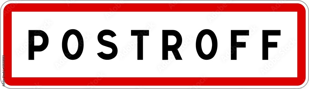 Panneau entrée ville agglomération Postroff / Town entrance sign Postroff Panneau entrée ville agglomération Postroff / Town entrance sign Postroff