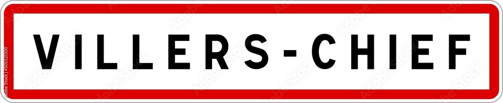 Panneau entrée ville agglomération Villers-Chief / Town entrance sign Villers-Chief Panneau entrée ville agglomération Villers-Chief / Town entrance sign Villers-Chief