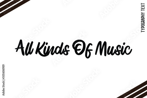 Photography All Kinds of Music Phrase Cursive Bold Calligraphy Text