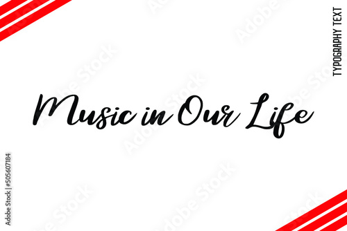 Text Design Art of Music Quote Music in Our Life