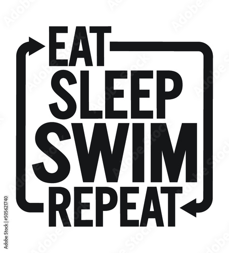 Eat sleep swim repeat. Motivational text.