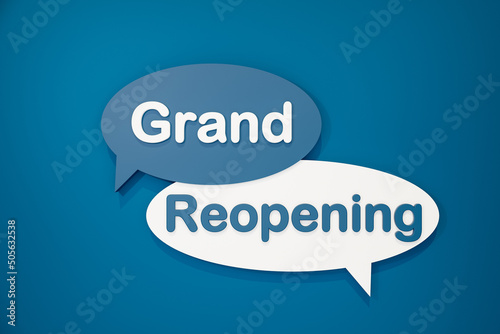Grand Reopening. Cartoon speech bubble, text in white and blue against a blue background. New business, marketing and opening event concepts. 3D illustration