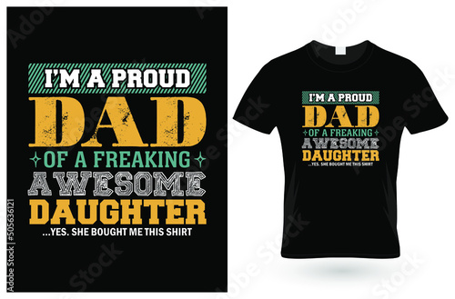 AW Fashions I'm a Proud Dad of a Freaking Awesome Daughter. Yes, She Bought Me This - Fathers Day - Dad's Gift Men's T-Shirt photo