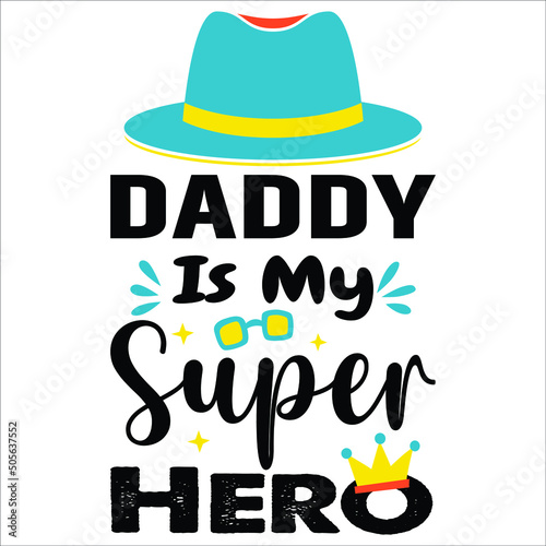 Daddy is my super hero, fathers dat hat, king crawn , sunglass, vintage, star vector, Happy fathers day shirt print template. typography design for vector file.