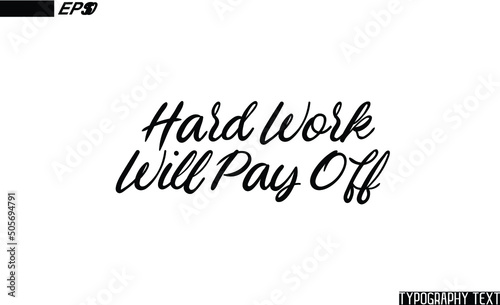 Positive Message Cursive Text Typography Hard Work Will Pay Off