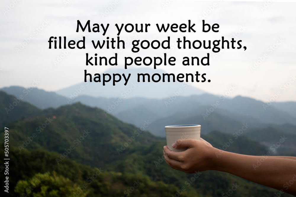 Φωτογραφία Inspirational motivational quote - May your week be filled with good thoughts, kind people and happy moments